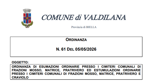Ordinanza di esumazioni ordinarie presso i Cimiteri comunali di Frazioni Mosso, Matrice e Pratrivero ed estumulazioni ordinarie presso i Cimiteri comunali di Frazioni Mosso, Matrice, Pratrivero e Craviolo