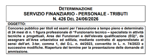 Concorso pubblico per titoli ed esami per lassunzione a tempo pieno e determinato di 24 mesi di n. 1 figura professionale di "Funzionario tecnico â€“ specialista in attività tecniche e progettuali, Area dei Funzionari e dellelevata qualificazione (EQ)", Area urbanistica ed edilizia, mediante contratto di apprendistato - Riapertura del termine per la presentazione delle domande di ammissione.